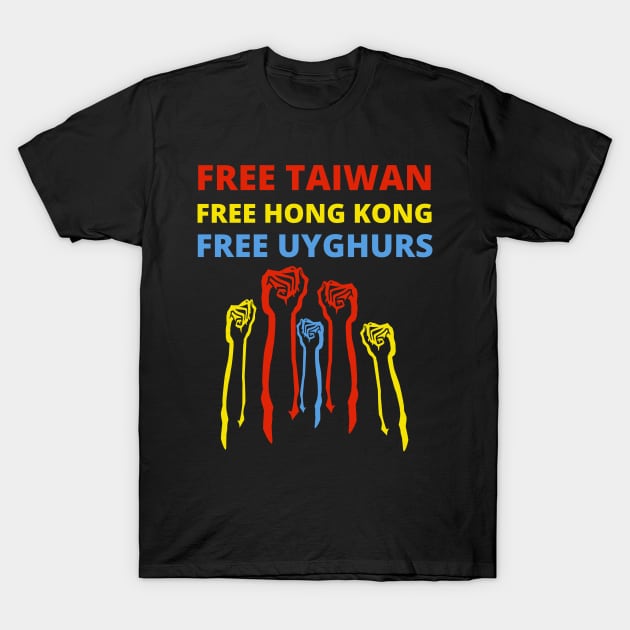 FREE TAIWAN FREE HONG KONG FREE UYGHURS T-Shirt by ProgressiveMOB